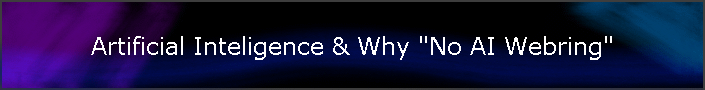 Artificial Inteligence & Why "No AI Webring"